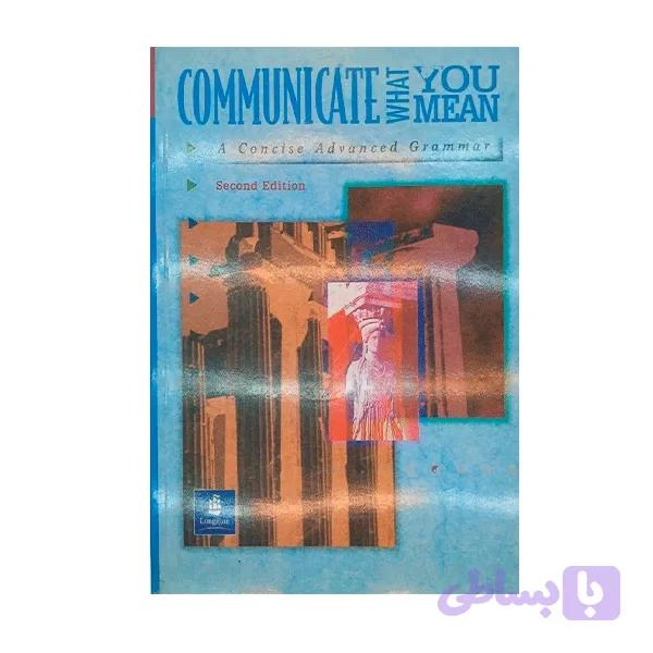 کتاب Communicate What You Mean ویرایش دوم | گرامر پیشرفته زبان انگلیسی