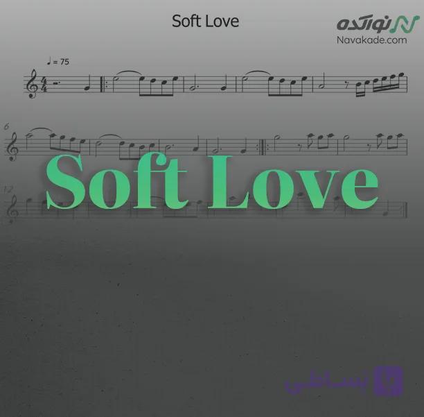 ویدئو و نت موسیقی Soft Love