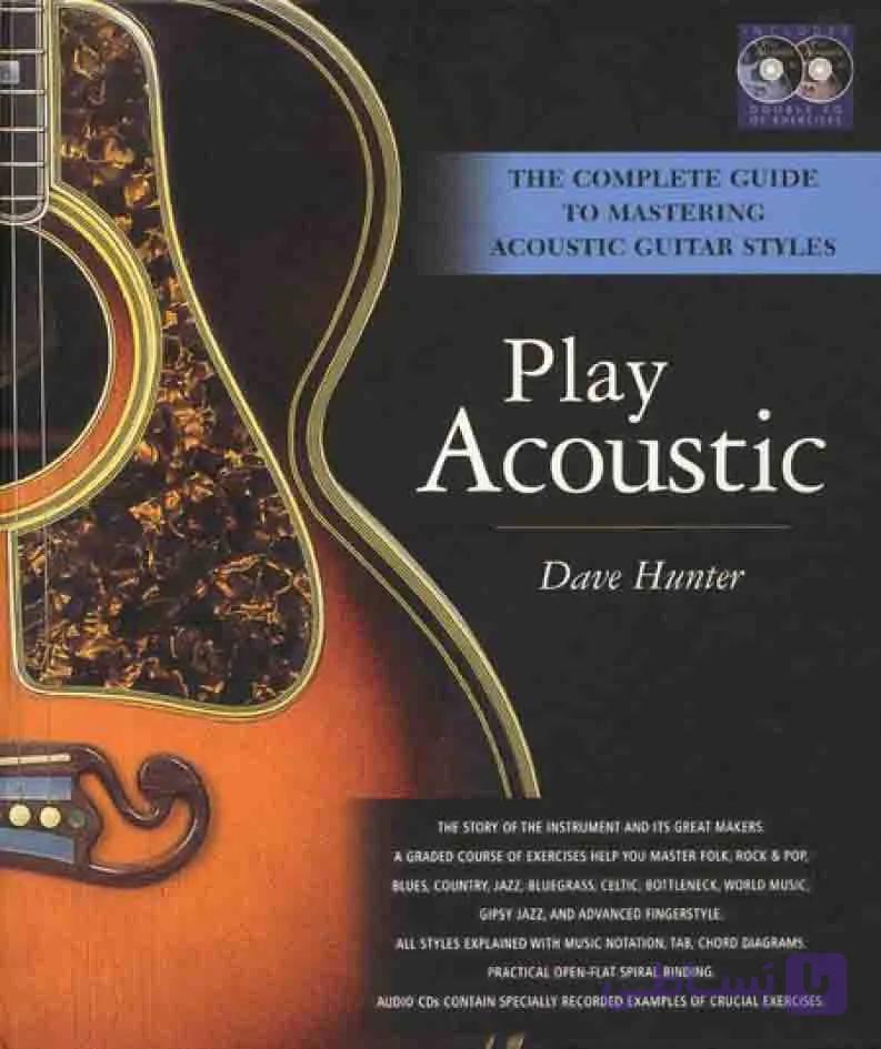 دانلود کتاب آموزش مقدماتی گیتار آکوستیک Dave Hunter_Play Acoustic — تصویر 1