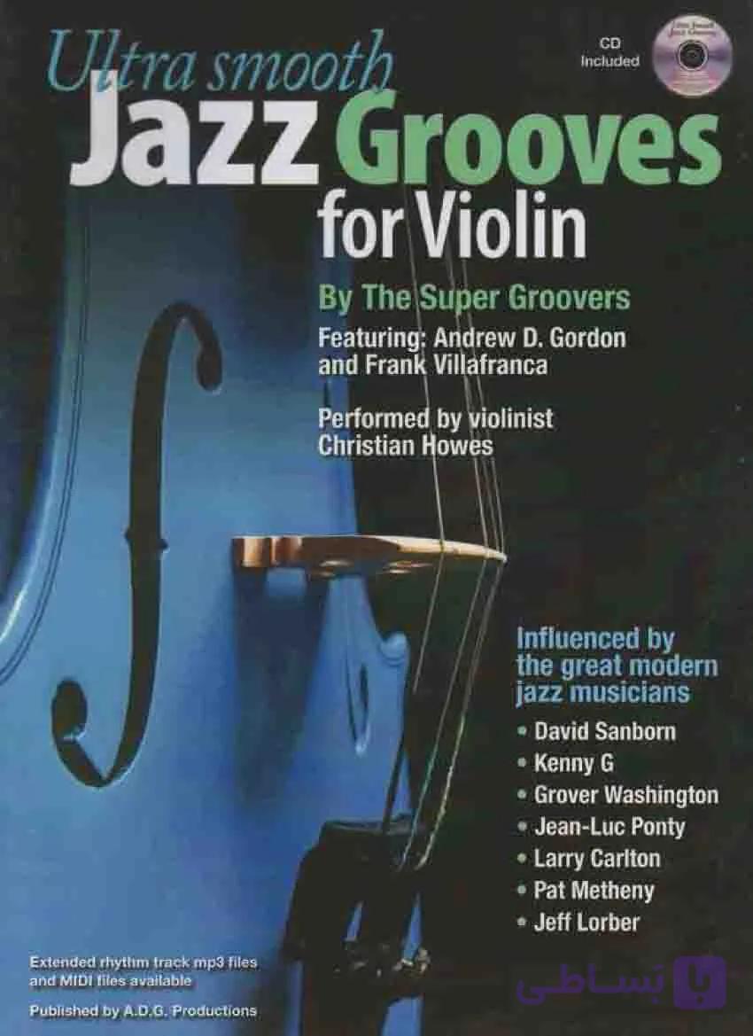 دانلود کتاب اتودهای ویولن جاز | Andrew D. Gordon – Ultra Smooth Jazz Grooves For Violin — تصویر 1