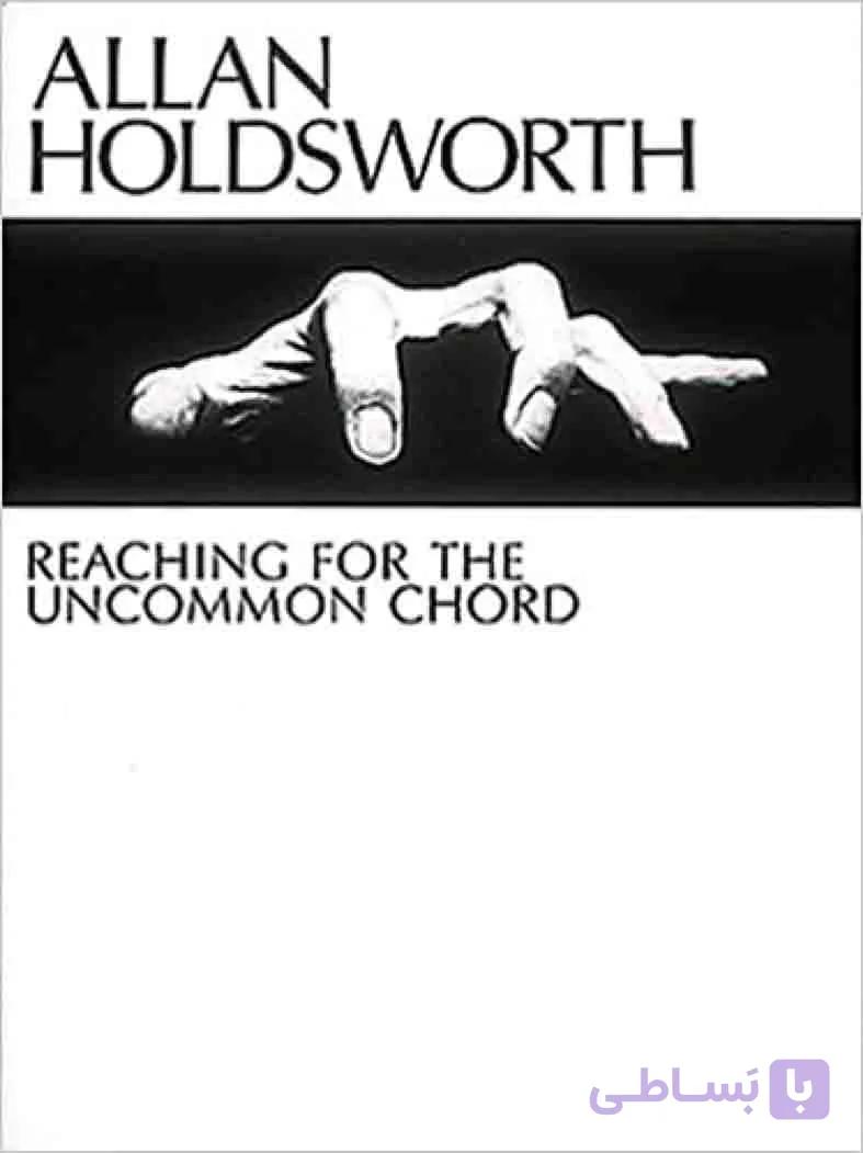 دانلود کتاب قطعات کورد ملودی گیتار | Allan Holdsworth_Reaching for the Uncommon Chord — تصویر 1