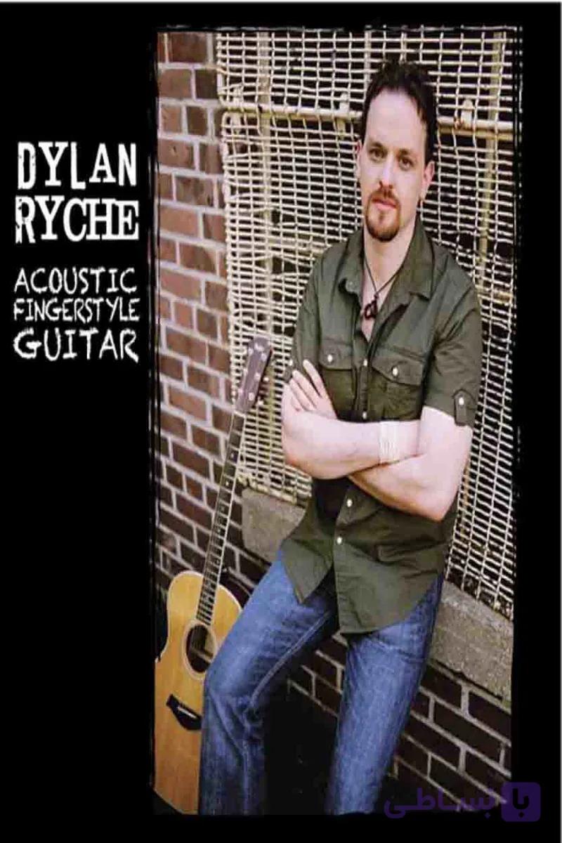 دانلود کتاب قطعات فینگر استایل گیتار | Dylan Ryche_Acoustic Fingerstyle Guitar — تصویر 1