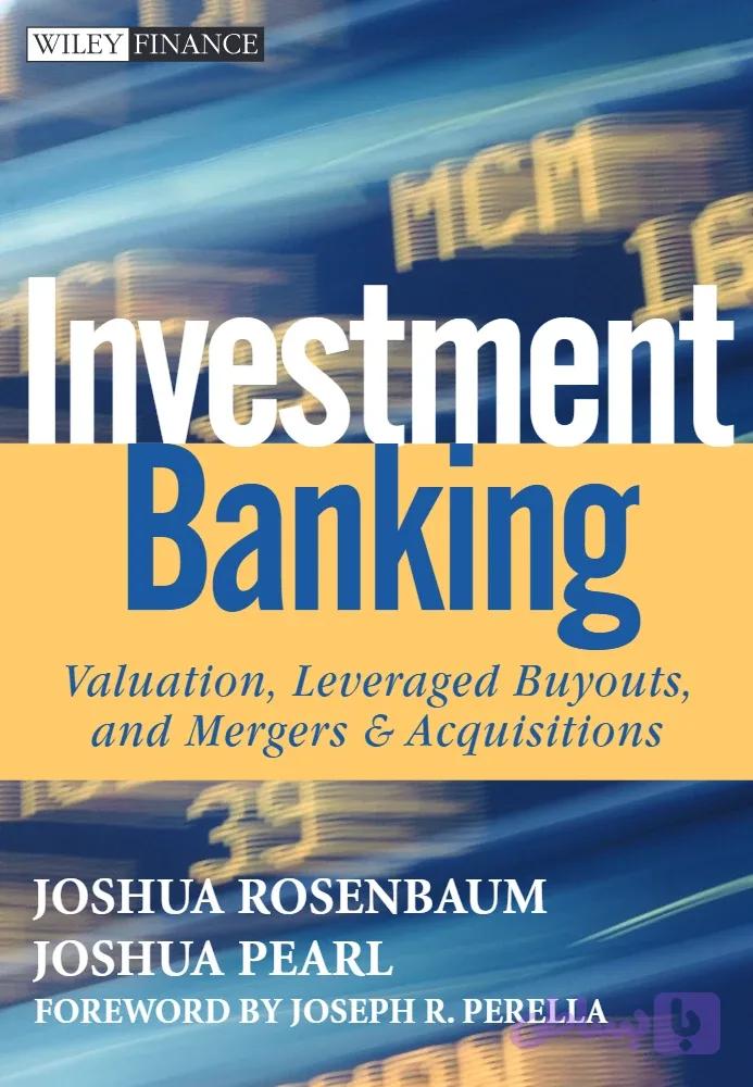 کتاب Investment Banking (بانکداری سرمایه‌گذاری) نسخه PDF انگلیسی | نویسنده Joshua Rosenbaum (جاشوا روزنبام)