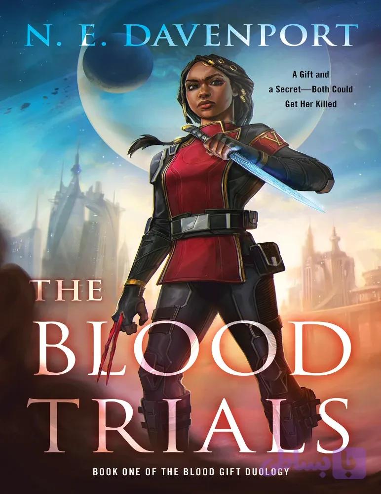 کتاب The Blood Trials (آزمون‌های خون) نسخه انگلیسی PDF / ان. ای. دونپورت