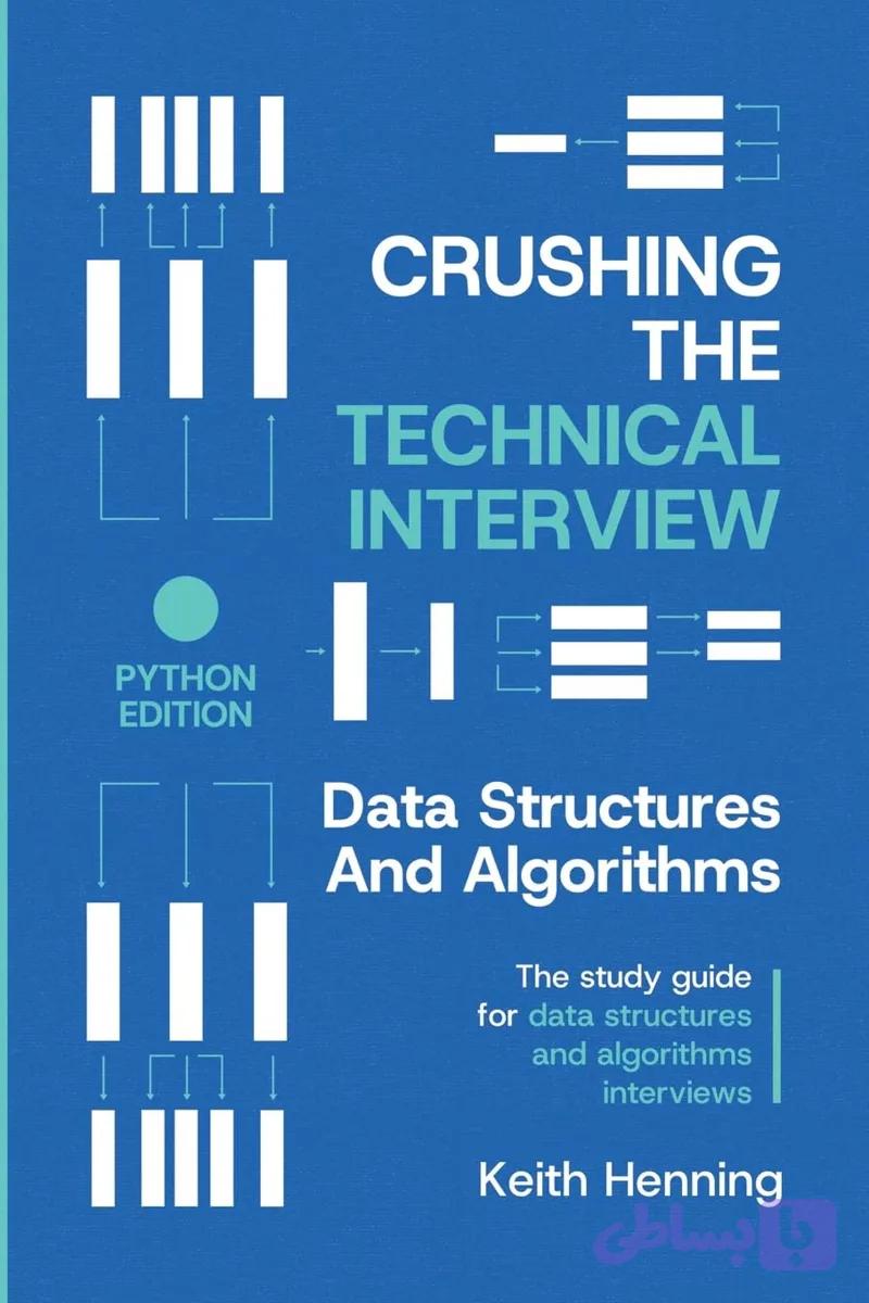 کتاب Crushing the Technical Interview: Data Structures and Algorithms (Python Edition) نسخه انگلیسی PDF | Keith Henning