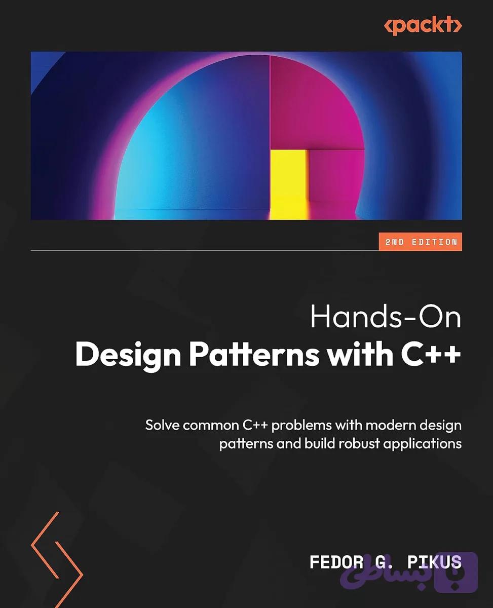کتاب Hands-On Design Patterns with C++ نسخه انگلیسی PDF | Fedor G. Pikus