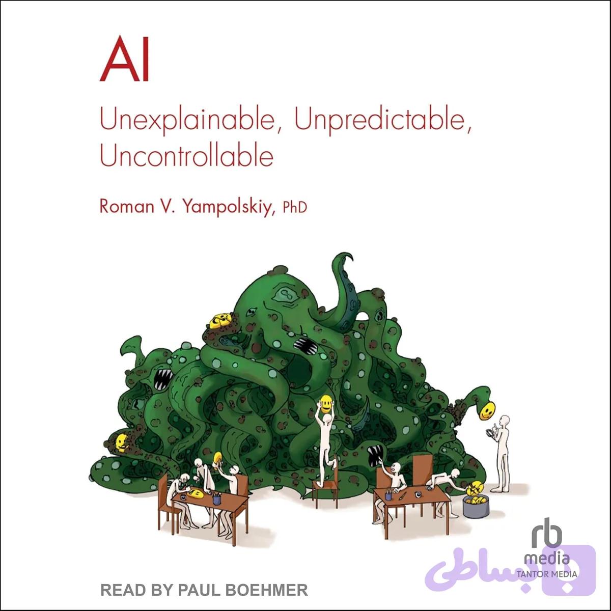 کتاب AI: Unexplainable, Unpredictable, Uncontrollable نسخه انگلیسی PDF | Roman V. Yampolskiy