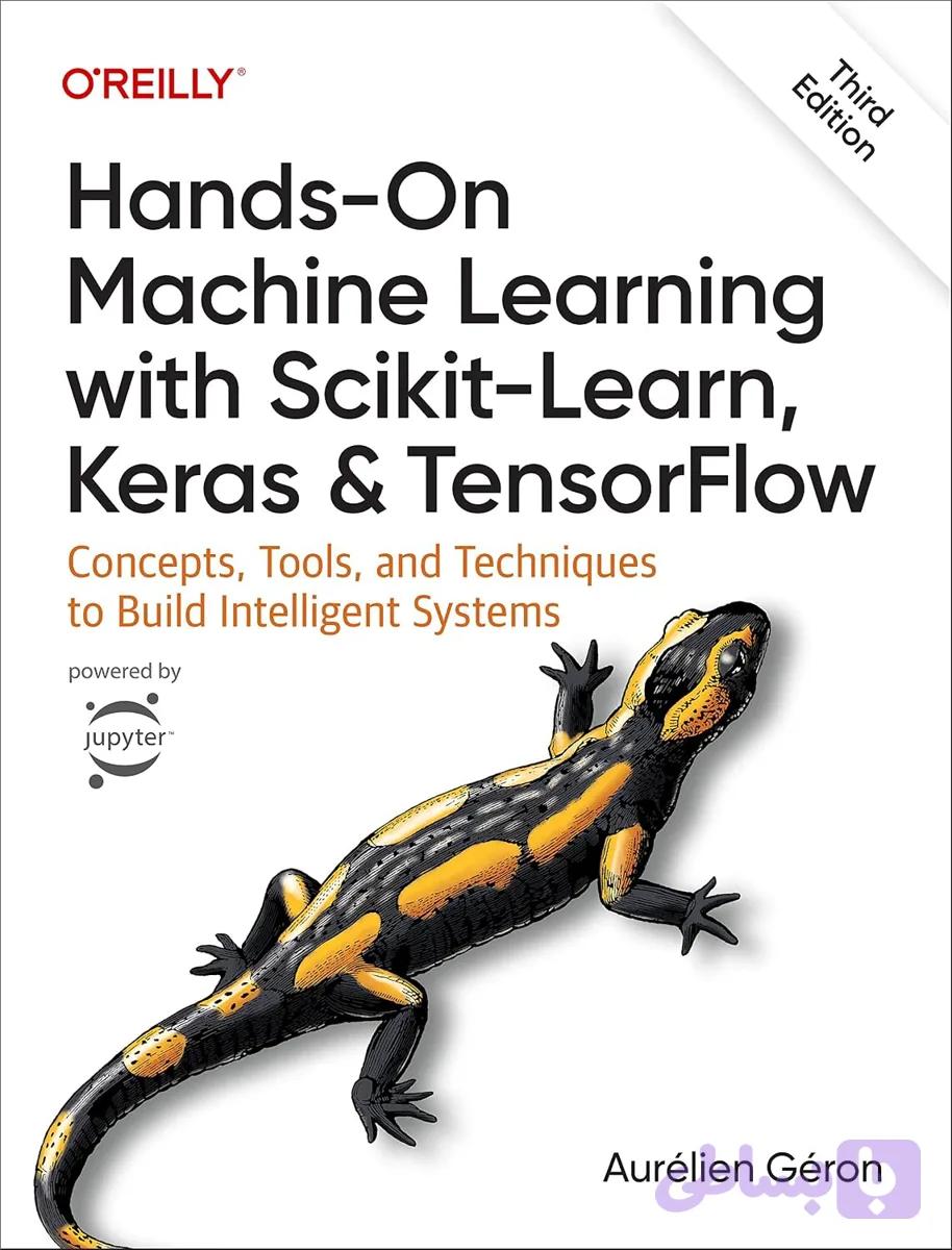 کتاب Hands-On Machine Learning with Scikit-Learn, Keras, and TensorFlow نسخه انگلیسی PDF | Aurélien Géron