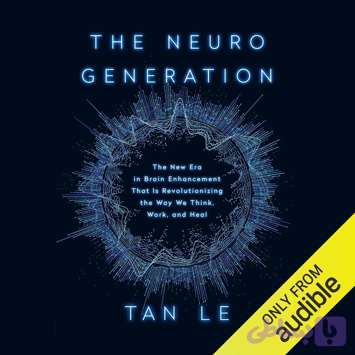 کتاب The NeuroGeneration نسخه انگلیسی PDF | Tan Le