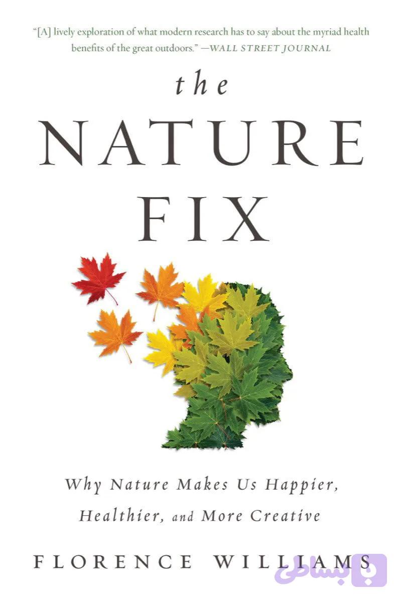 کتاب The Nature Fix نسخه انگلیسی PDF | Florence Williams