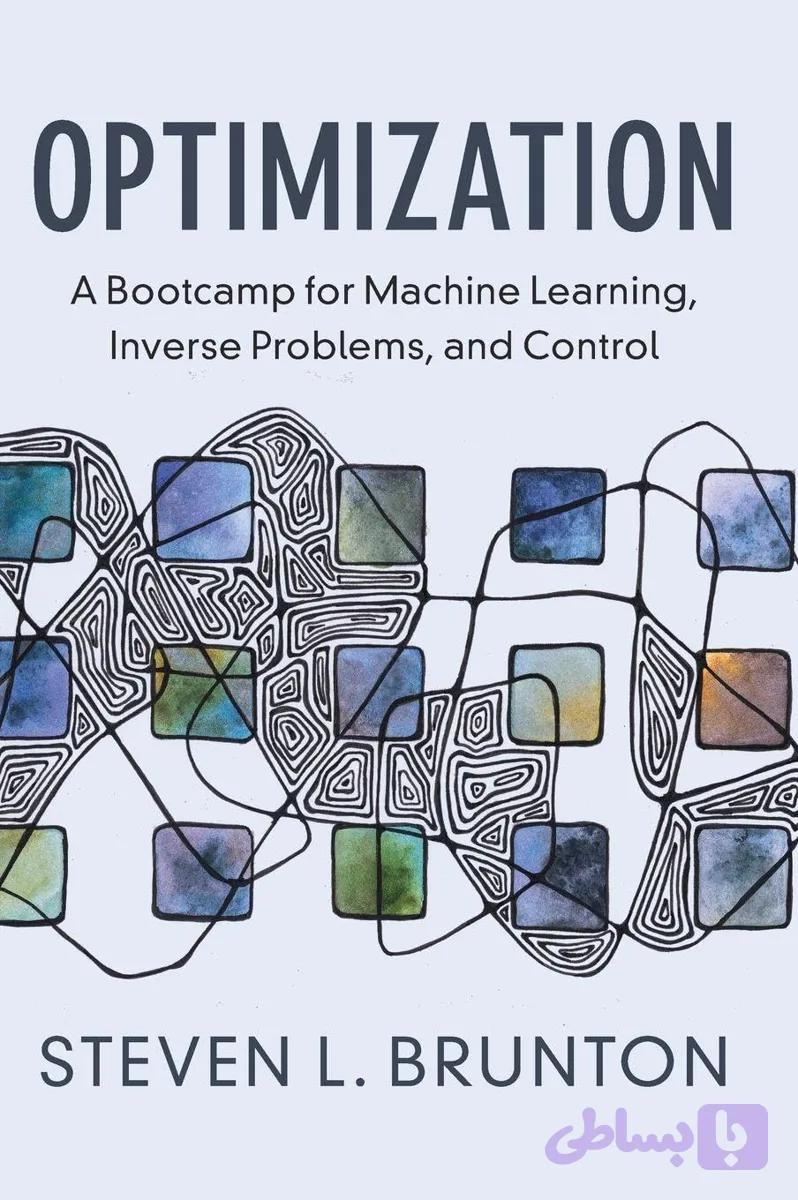 کتاب Optimization: A Bootcamp for Machine Learning نسخه انگلیسی PDF | Steven L. Brunton