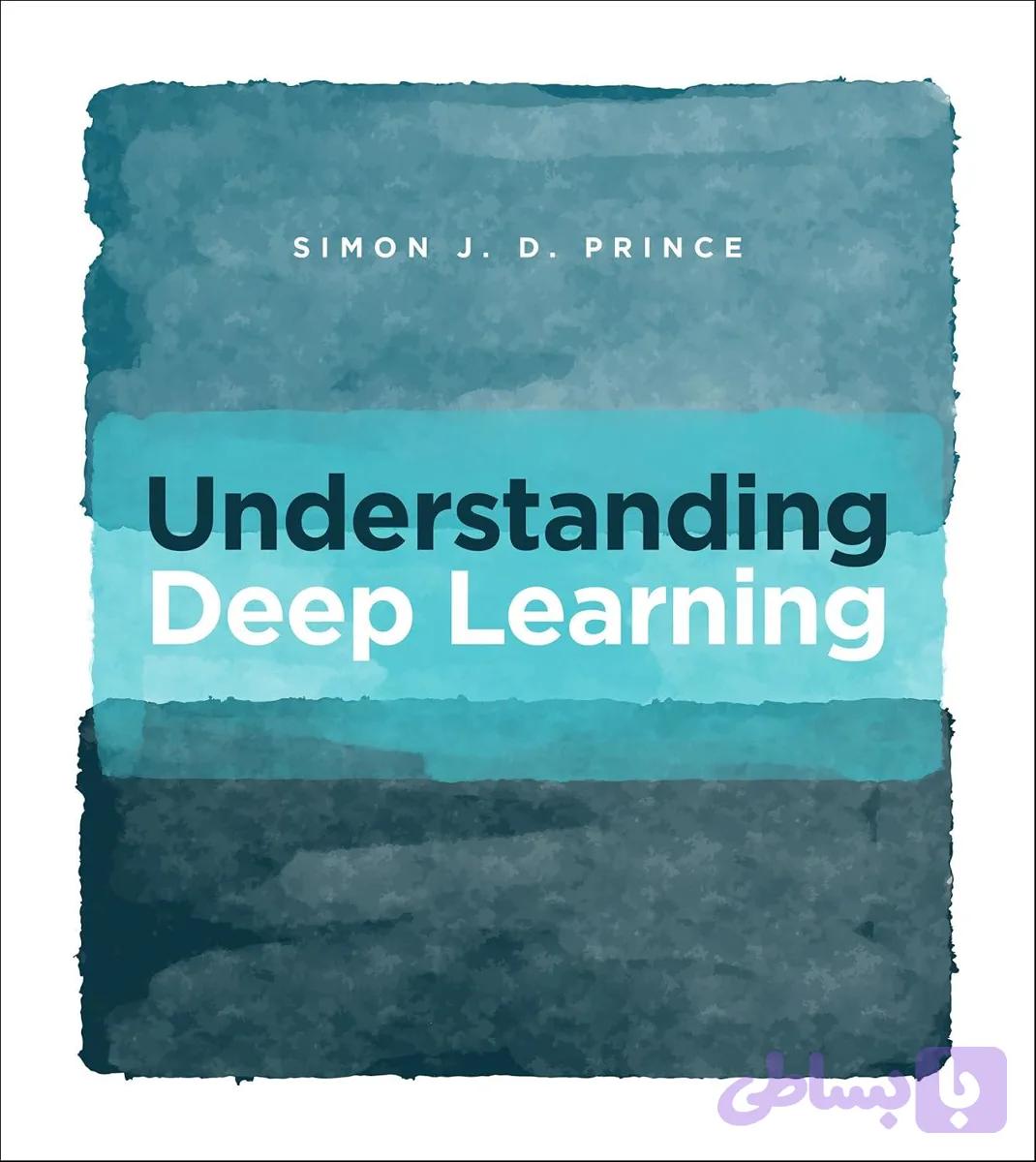 کتاب Understanding Deep Learning نسخه انگلیسی PDF | Simon J.D. Prince