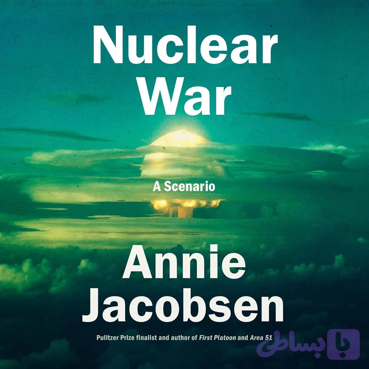 کتاب Nuclear War: A Scenario نسخه انگلیسی PDF | Annie Jacobsen