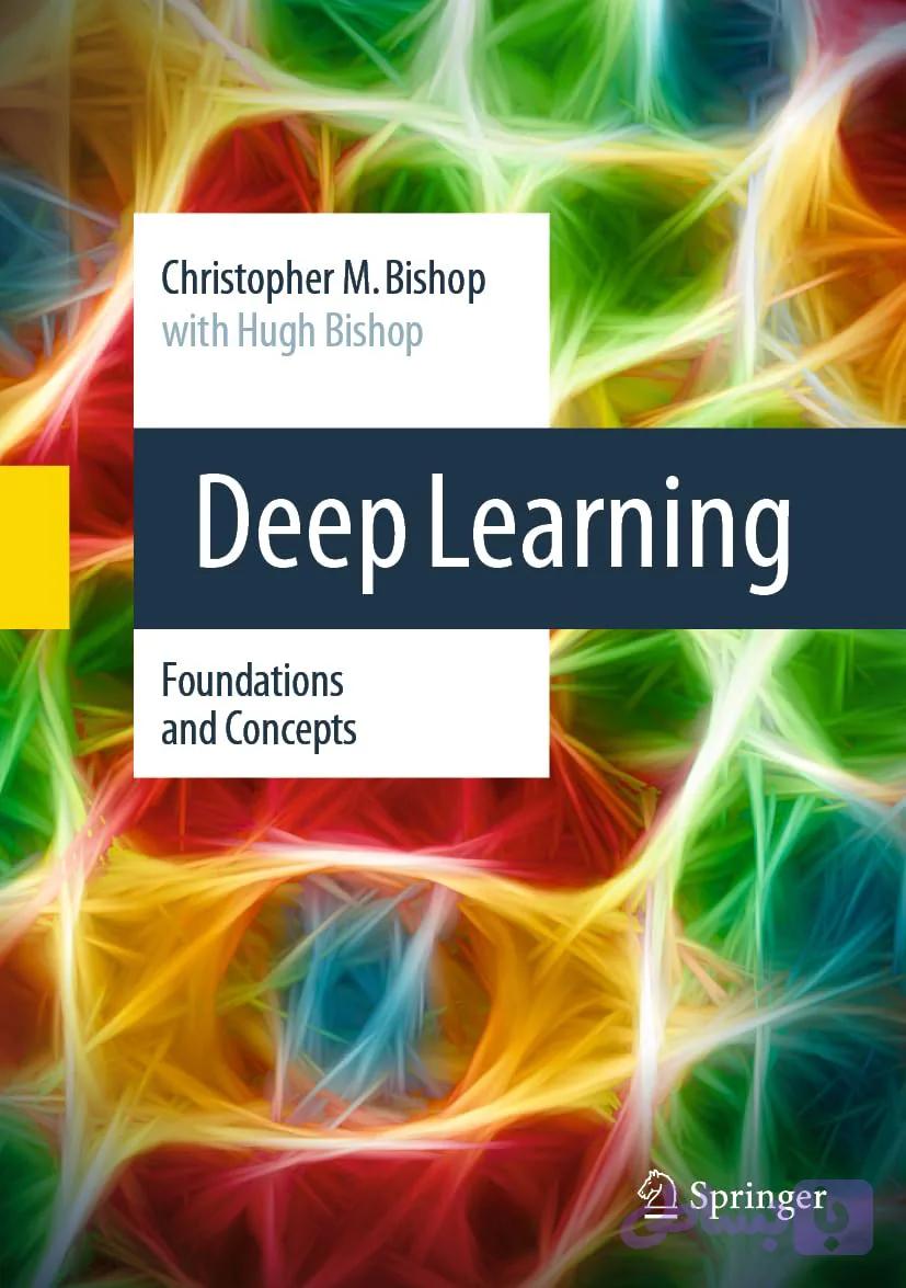 کتاب Deep Learning: Foundations and Concepts نسخه انگلیسی Christopher M. Bishop و Hugh Bishop‏ | PDF