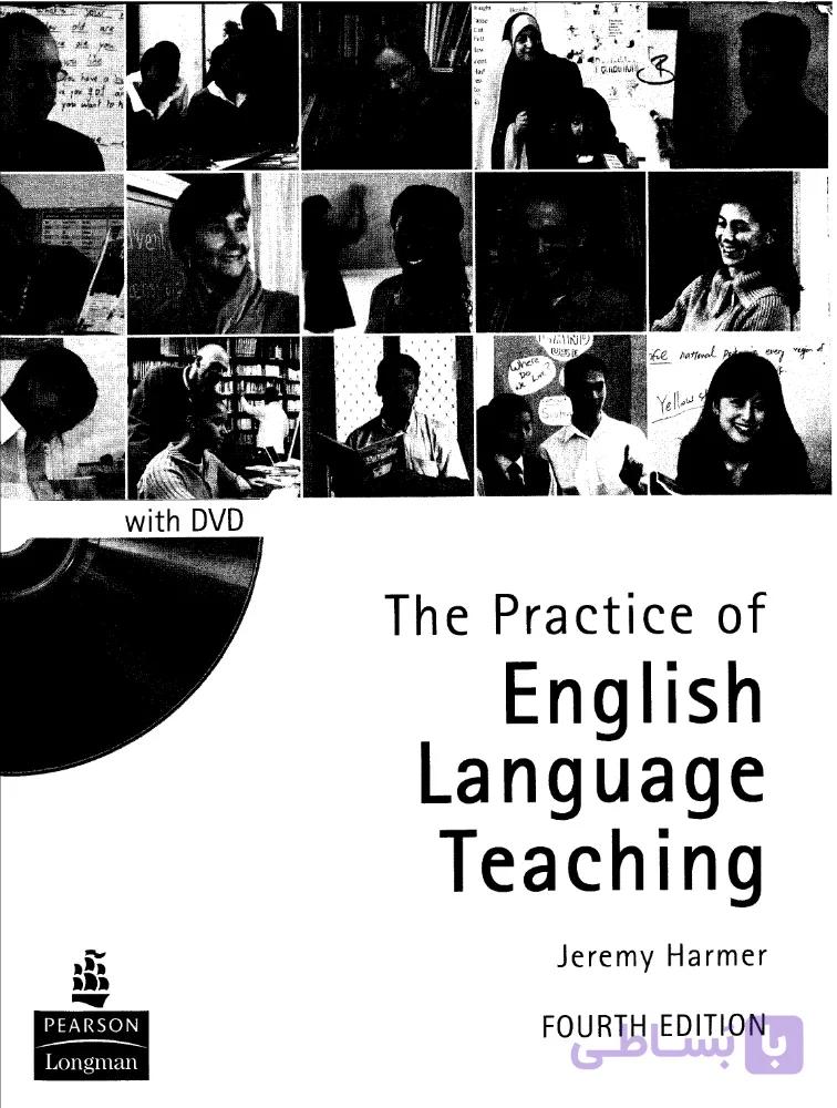 کتاب The Practice of English Language Teaching 4th Edition (روش تدریس زبان انگلیسی، ویرایش چهارم) نسخه انگلیسی PDF