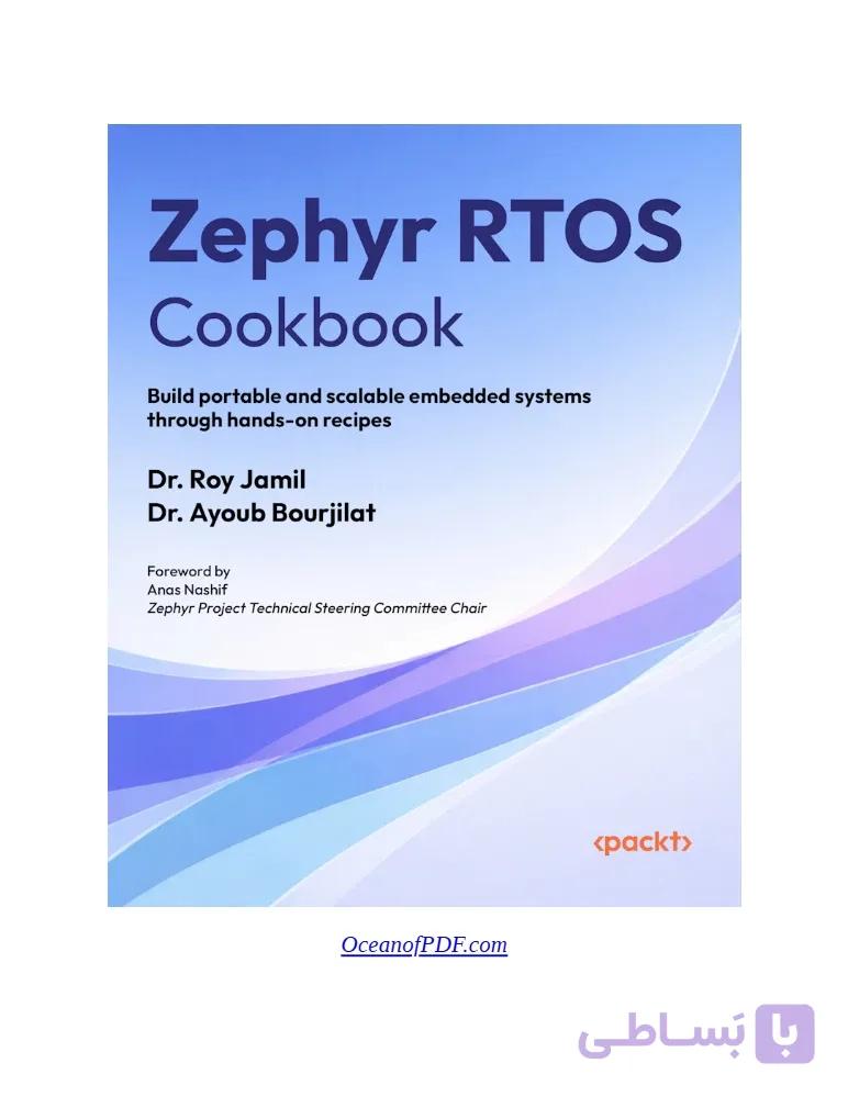 کتاب کتابچه راهنمای سیستم‌عامل واقعی زیفیر (Zephyr RTOS Cookbook) نسخه انگلیسی PDF | روی جمیل ایوب بورجیلا