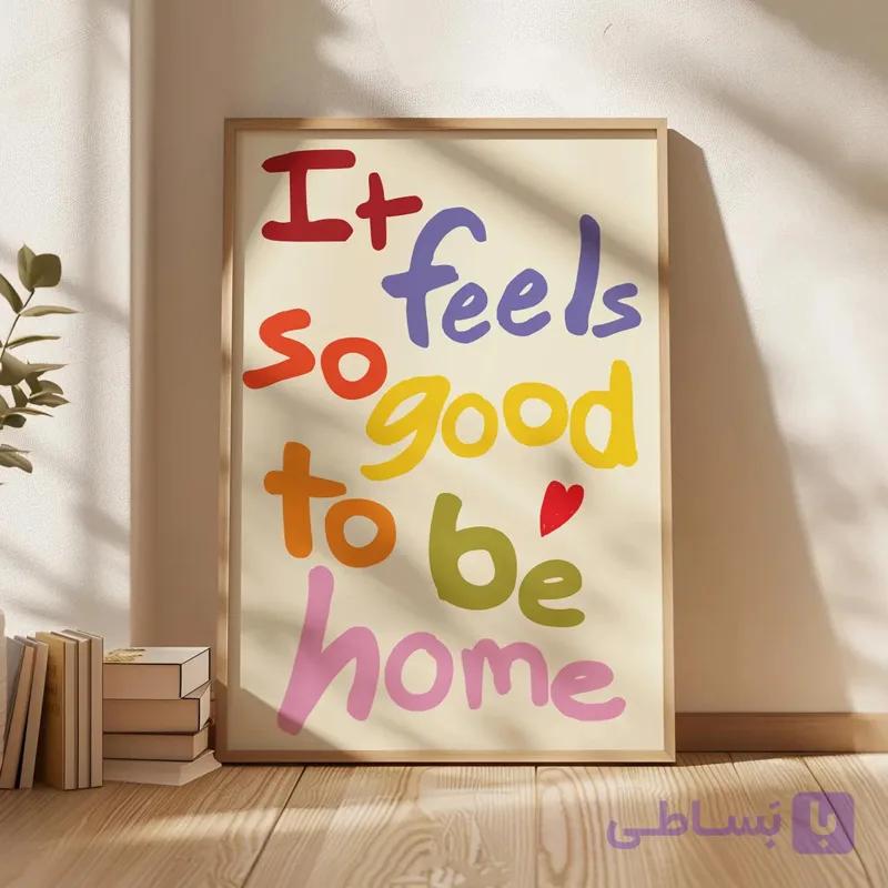تابلو دکوراتیو Good To Be Home – سایز 40*60 سانتی متر — تصویر 1