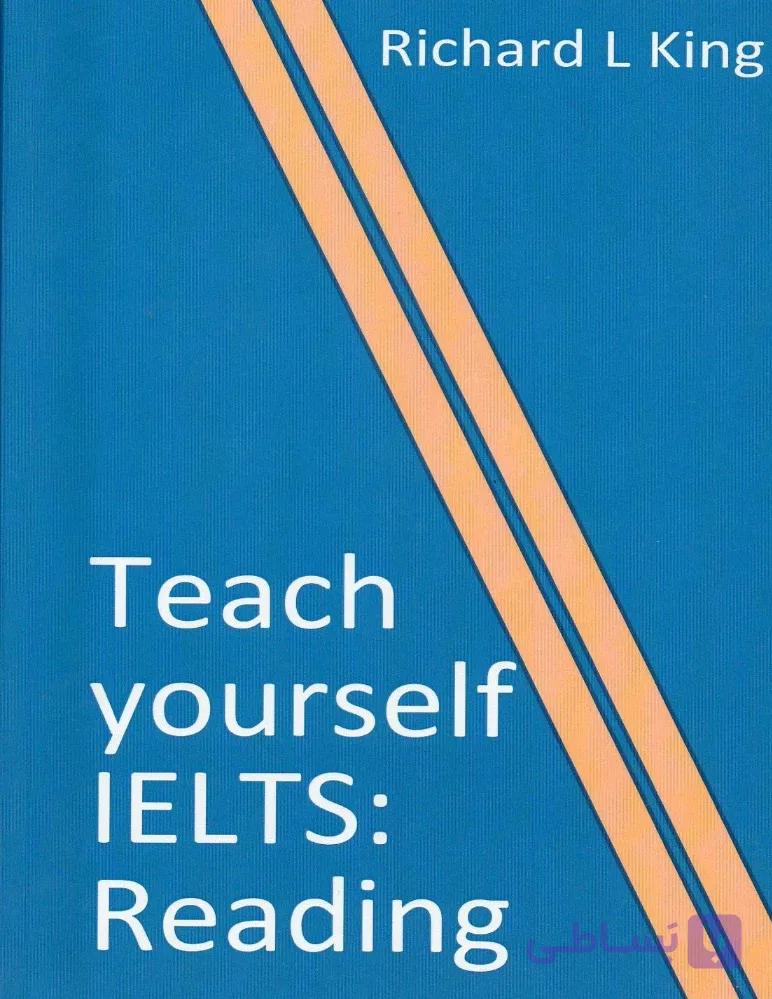 کتاب Teach Yourself IELTS Reading (خودآموز ریدینگ آیلتس) نسخه انگلیسی PDF | ریچارد ال. کینگ
