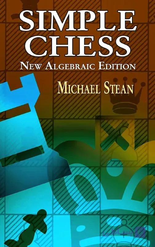 آموزش شطرنج به زبان ساده – کتاب Simple Chess اثر Stean Michael
