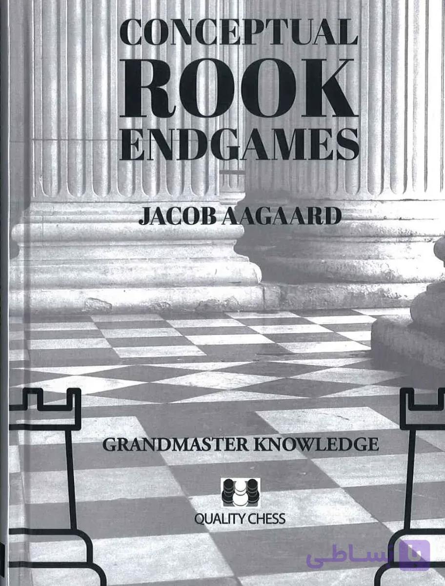دانلود کتاب Rook Endgames – Jacob Aagaard | PDF آموزش مفهومی آخربازی رخ