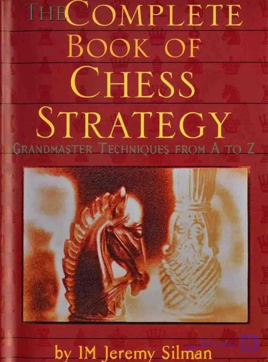 دانلود کتاب Complete Book of Chess Strategy – تکنیک‌ها و استراتژی‌های شطرنج از A تا Z