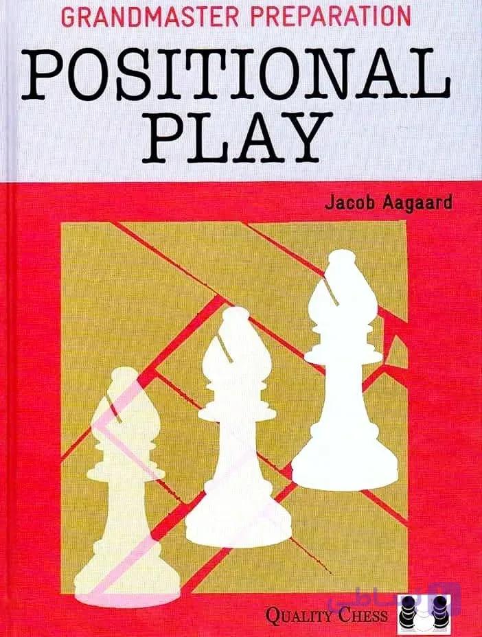 دانلود کتاب شطرنج Aagaard GrandMaster Preparation – Positional Play (PDF + PGN) | تقویت بازی موقعیتی و استراتژی حرفه‌ای