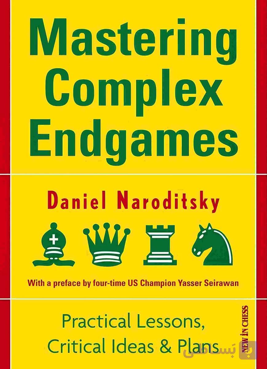 دانلود کتاب آخر بازی پیچیده شطرنج | Mastering Complex Endgames