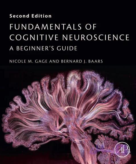 دانلود کتاب مبانی علوم اعصاب شناختی راهنمای مقدماتی ویرایش دوم 2018 Fundamentals of cognitive neuroscience : a beginner’s guide / Bernard Baars, Nicole Gage