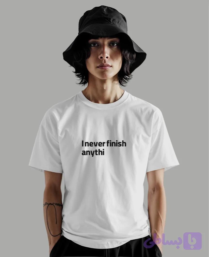 تیشرت I never finish anythi — تصویر 1
