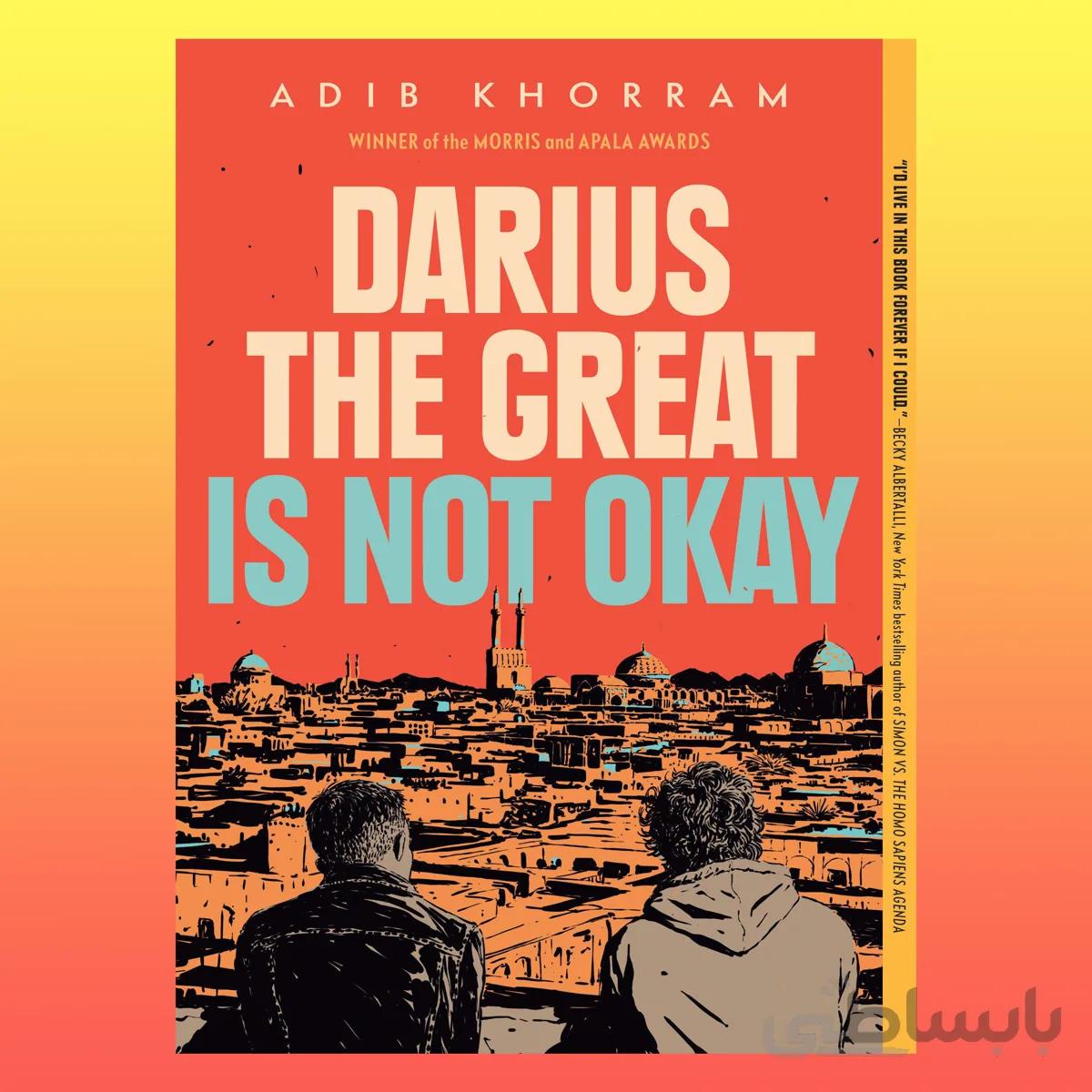 Darius the Great Is Not Okay