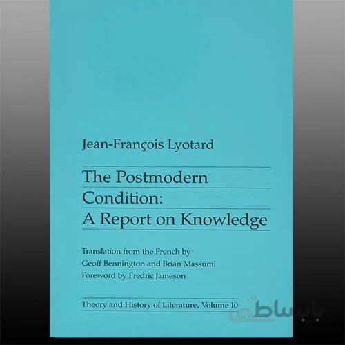 The Postmodern Condition: A Report on Knowledge
