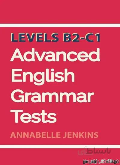 کتاب Advanced English Grammar Tests Levels B2-C1
