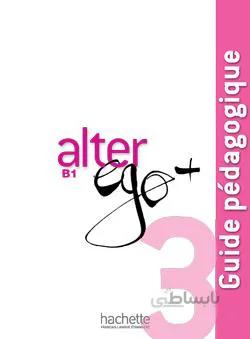 کتاب Alter Ego Plus 3 – Guide pedagogique
