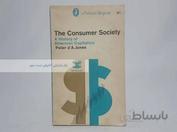 The consumer society; A History of American capitalism