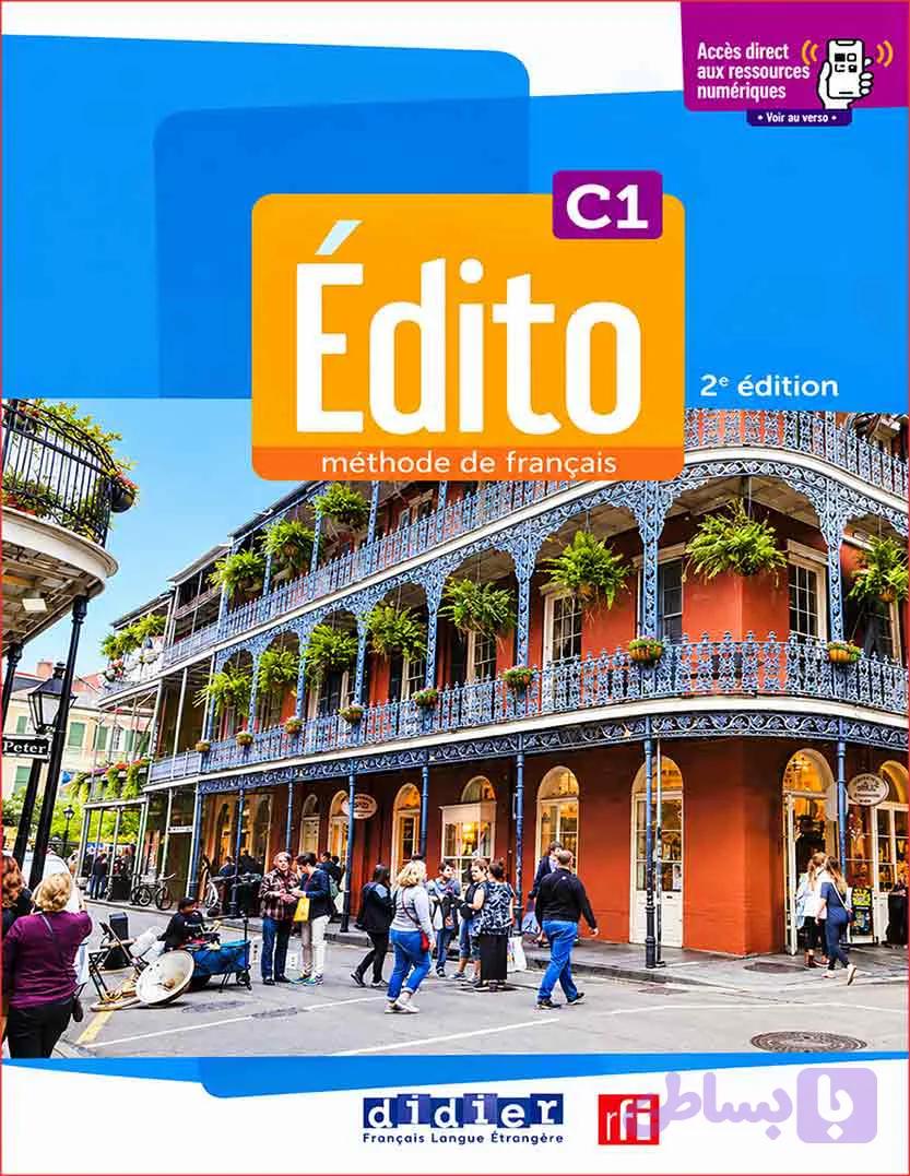 ویرایش دوم کتاب ادیتو زبان فرانسه Edito C1 (2024) – 2e édition: Livre + Cahier